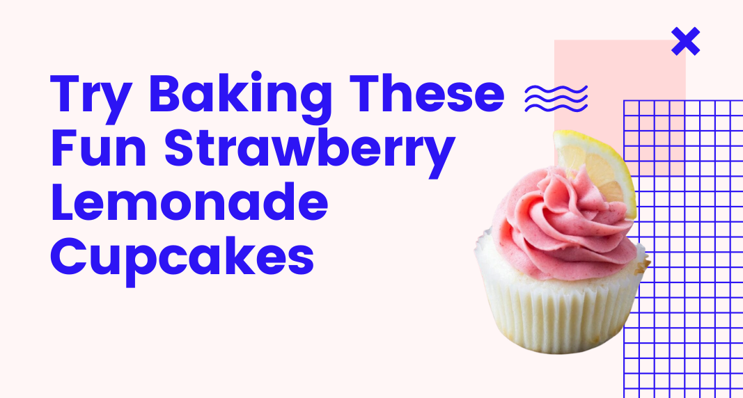 Try Baking These Fun Strawberry Lemonade Cupcakes