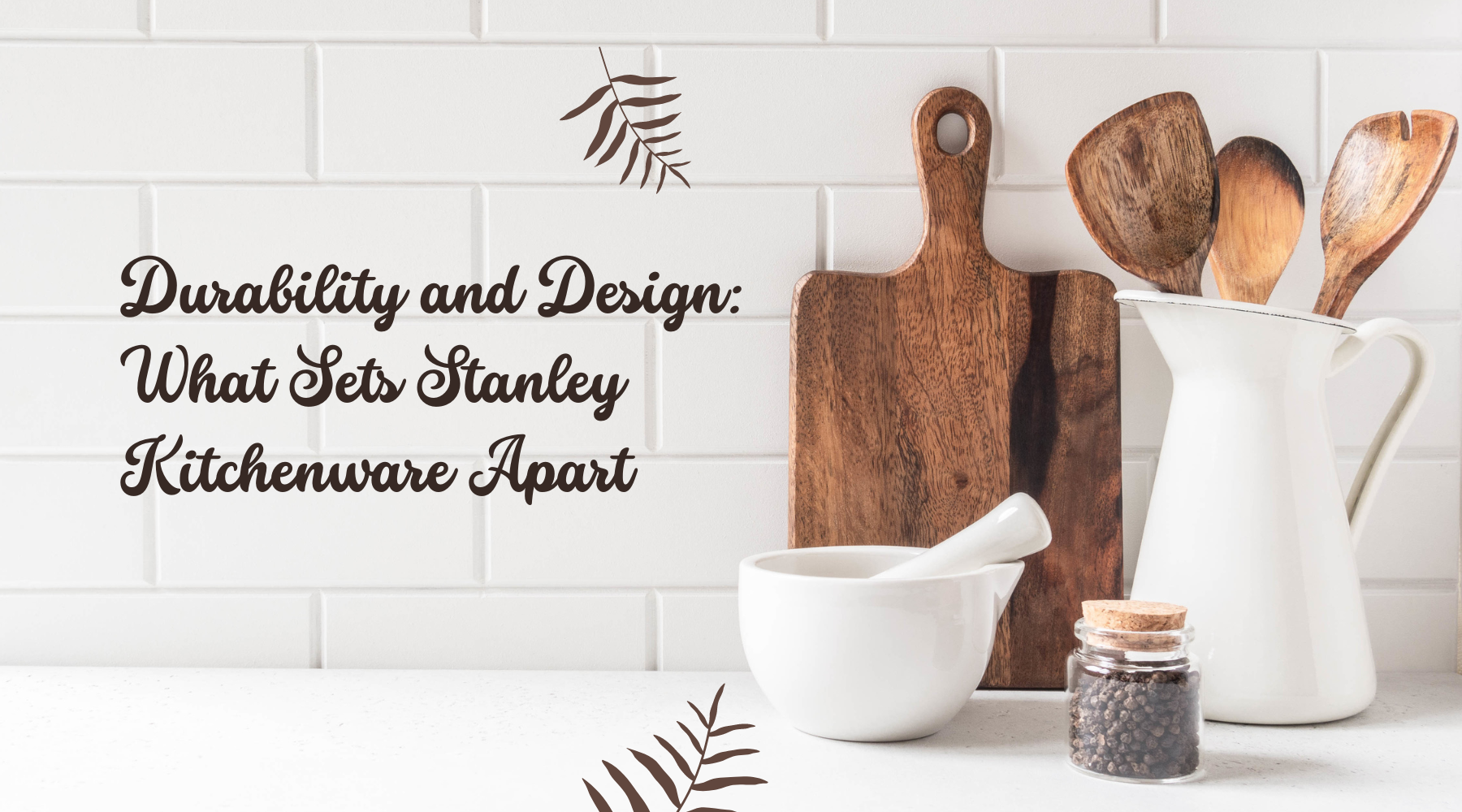 Durability and Design: What Sets Stanley Kitchenware Apart