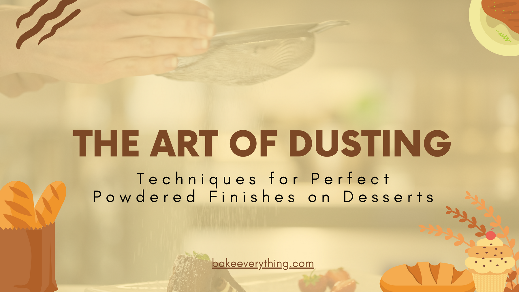 The Art of Dusting: Techniques for Perfect Powdered Finishes on Desserts