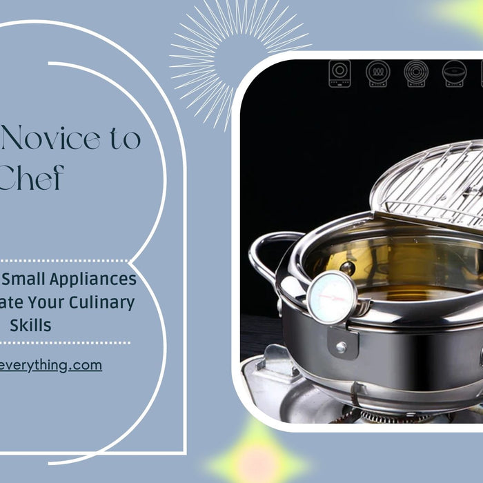 From Novice to Chef: Essential Small Appliances That Elevate Your Culinary Skills