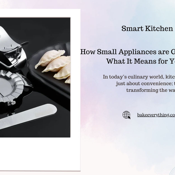 Smart Kitchen Gadgets: How Small Appliances are Getting Smarter and What It Means for Your Cooking