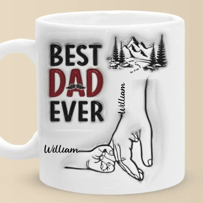 Best Daddy Ever Family Personalized Custom 3D Inflated Effect Printed Mug