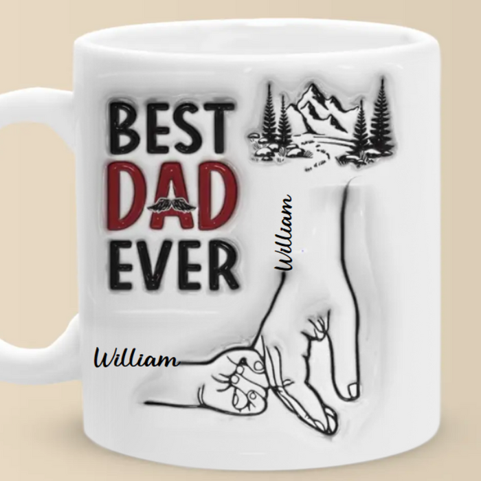 Best Daddy Ever Family Personalized Custom 3D Inflated Effect Printed Mug